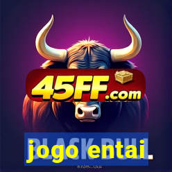 jogo entai